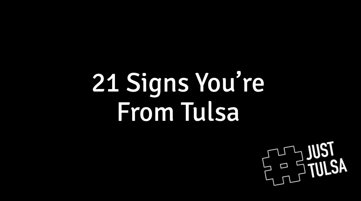 21 Signs You're From Tulsa | JustTulsa.com