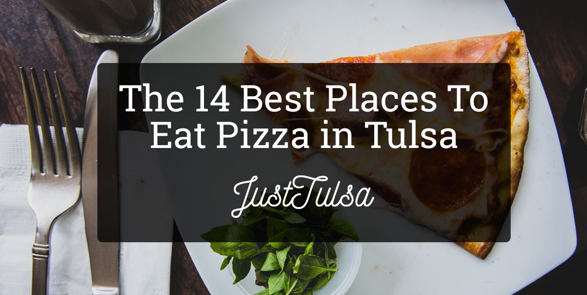 The 14 Best Pizza Places in Tulsa