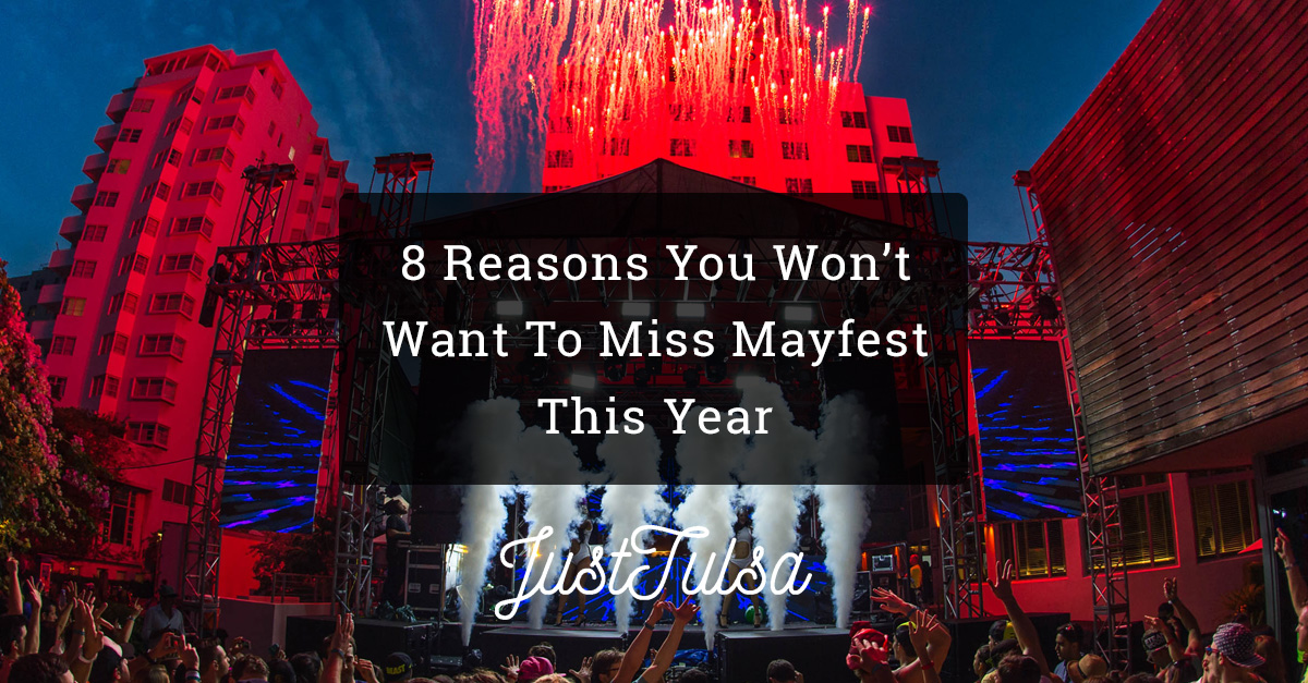 8 Reasons You Won't Want To Miss Mayfest This Year | JustTulsa.com