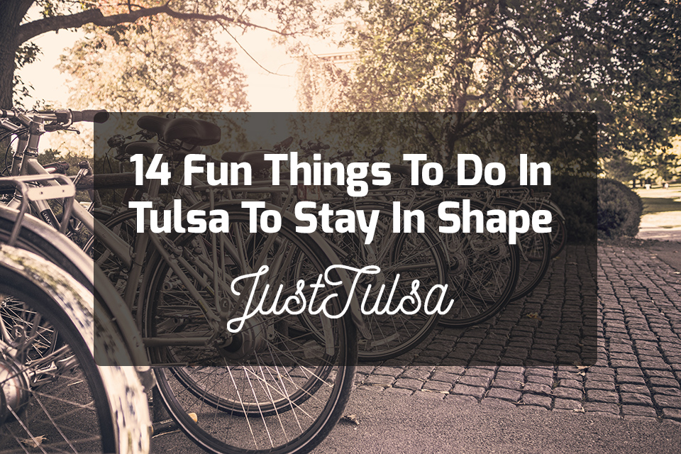 14 Fun Things To Do In Tulsa To Stay In Shape | JustTulsa.com